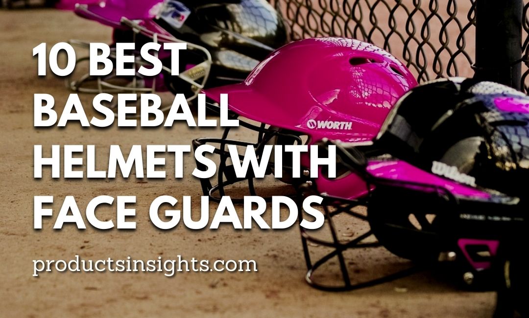 Best Baseball Helmets with facegaurds