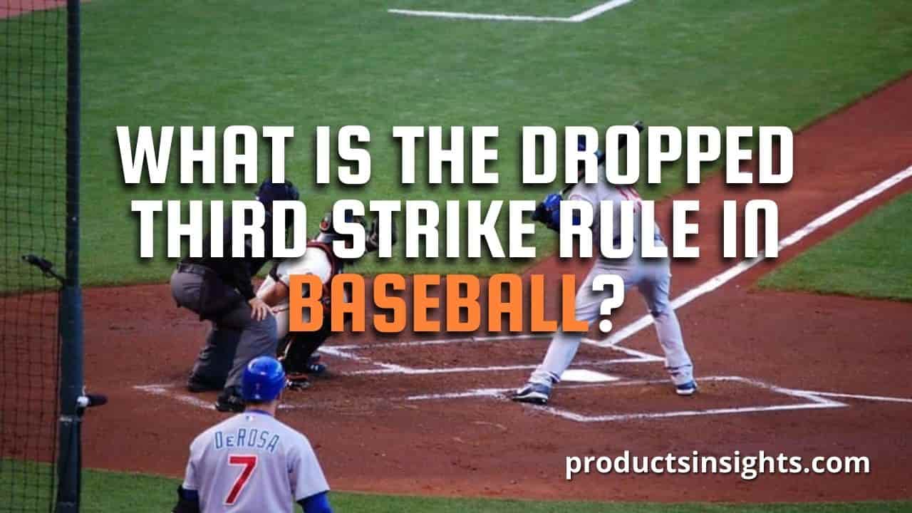 What is the Dropped Third Strike Rule in Baseball?